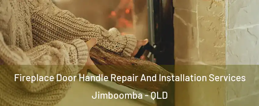 Fireplace Door Handle Repair And Installation Services Jimboomba - QLD