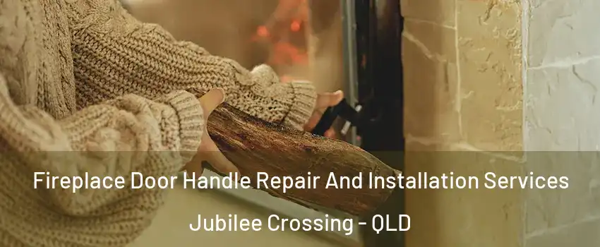 Fireplace Door Handle Repair And Installation Services Jubilee Crossing - QLD
