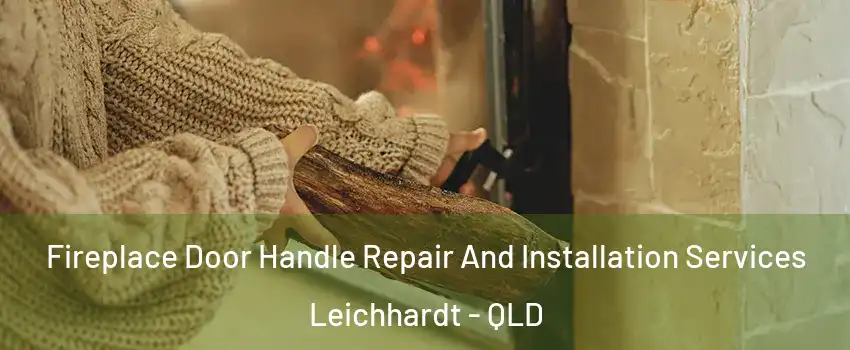 Fireplace Door Handle Repair And Installation Services Leichhardt - QLD