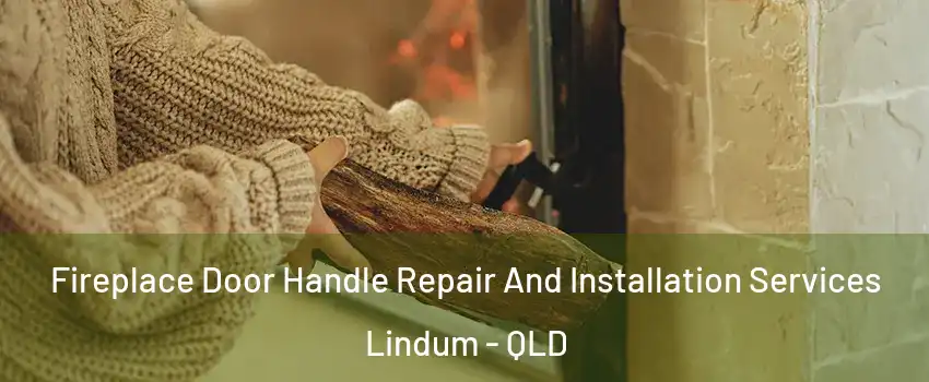 Fireplace Door Handle Repair And Installation Services Lindum - QLD
