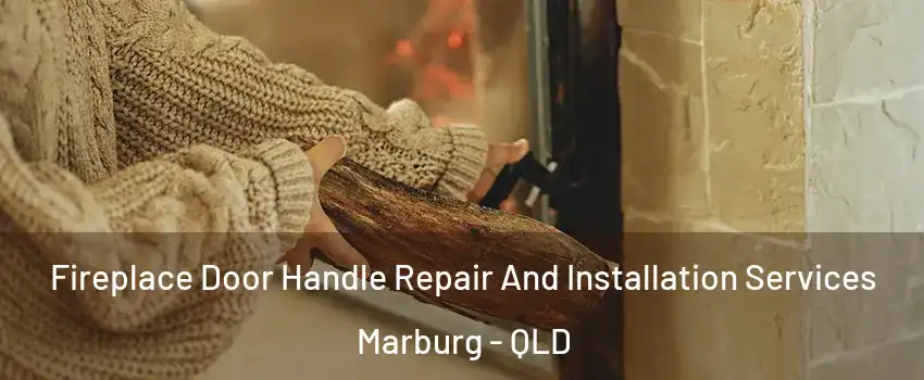 Fireplace Door Handle Repair And Installation Services Marburg - QLD