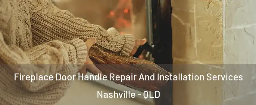 Fireplace Door Handle Repair And Installation Services Nashville - QLD