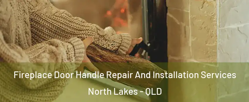 Fireplace Door Handle Repair And Installation Services North Lakes - QLD