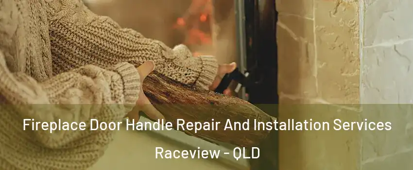 Fireplace Door Handle Repair And Installation Services Raceview - QLD