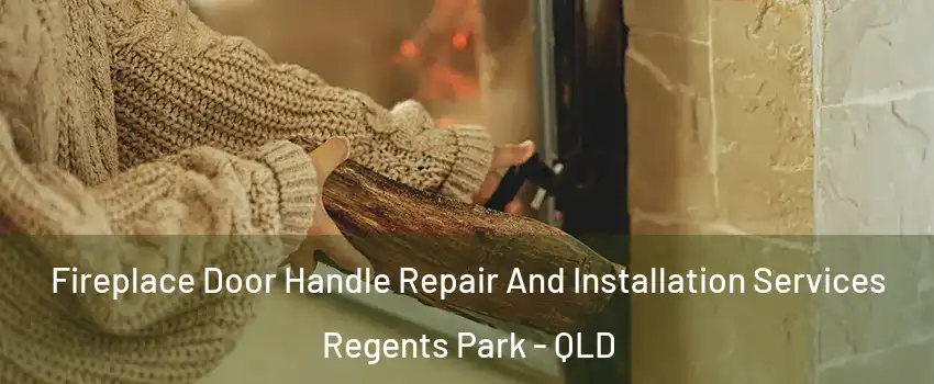 Fireplace Door Handle Repair And Installation Services Regents Park - QLD