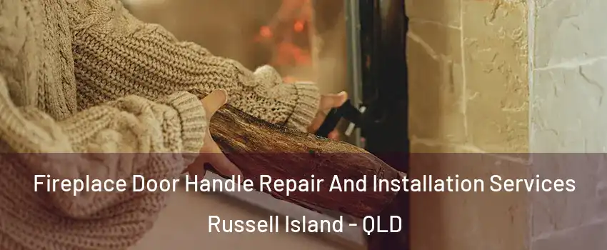 Fireplace Door Handle Repair And Installation Services Russell Island - QLD