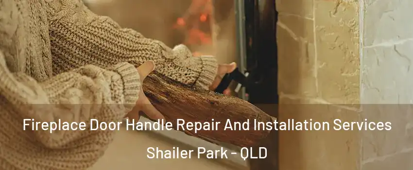 Fireplace Door Handle Repair And Installation Services Shailer Park - QLD