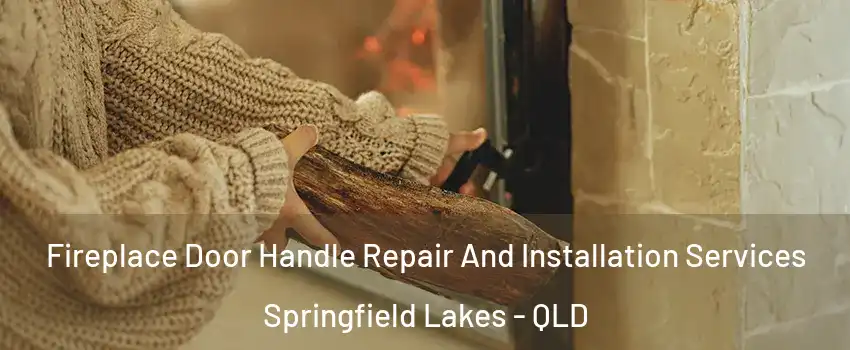 Fireplace Door Handle Repair And Installation Services Springfield Lakes - QLD