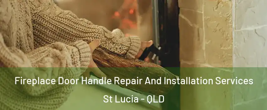 Fireplace Door Handle Repair And Installation Services St Lucia - QLD