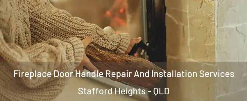 Fireplace Door Handle Repair And Installation Services Stafford Heights - QLD