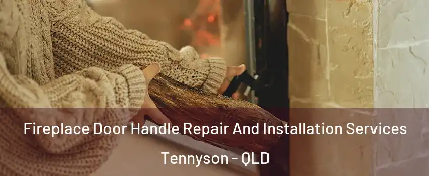 Fireplace Door Handle Repair And Installation Services Tennyson - QLD