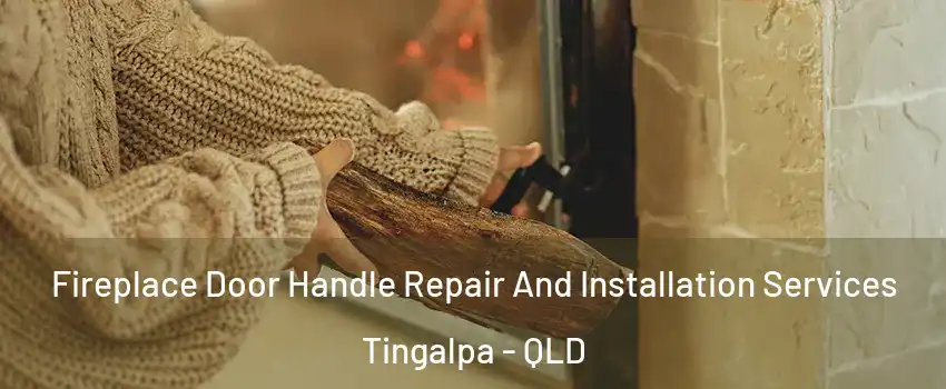Fireplace Door Handle Repair And Installation Services Tingalpa - QLD