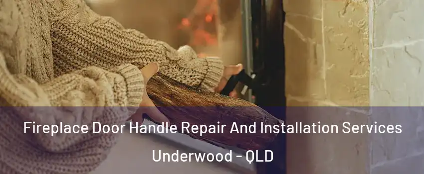 Fireplace Door Handle Repair And Installation Services Underwood - QLD