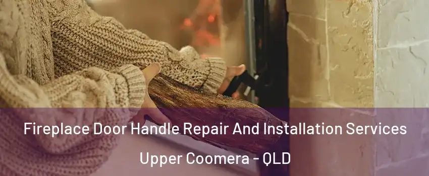 Fireplace Door Handle Repair And Installation Services Upper Coomera - QLD