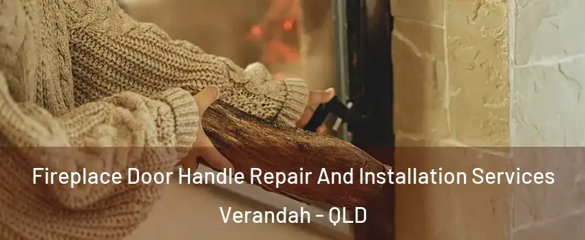 Fireplace Door Handle Repair And Installation Services Verandah - QLD