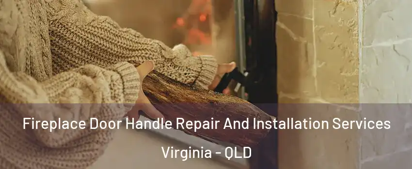 Fireplace Door Handle Repair And Installation Services Virginia - QLD