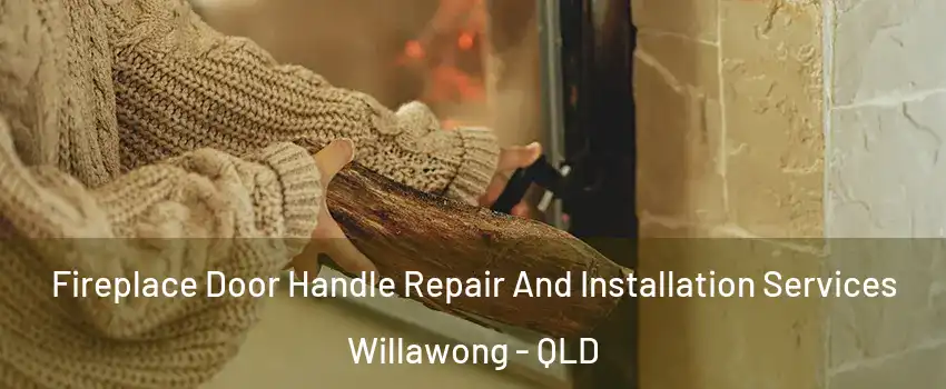 Fireplace Door Handle Repair And Installation Services Willawong - QLD