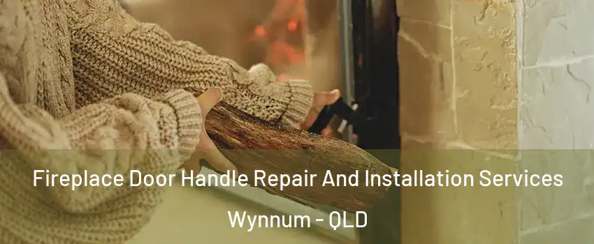 Fireplace Door Handle Repair And Installation Services Wynnum - QLD