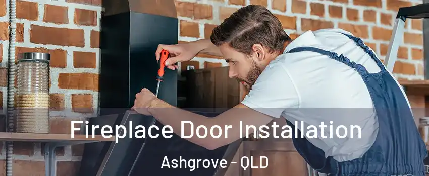 Fireplace Door Installation Ashgrove - QLD
