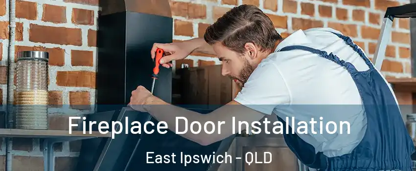 Fireplace Door Installation East Ipswich - QLD