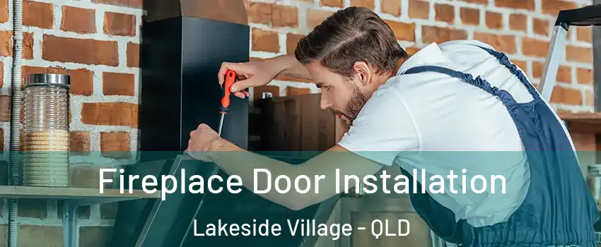 Fireplace Door Installation Lakeside Village - QLD