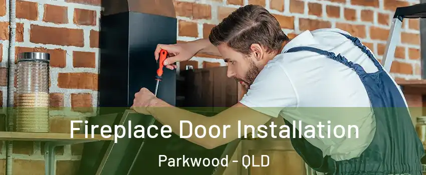 Fireplace Door Installation Parkwood - QLD