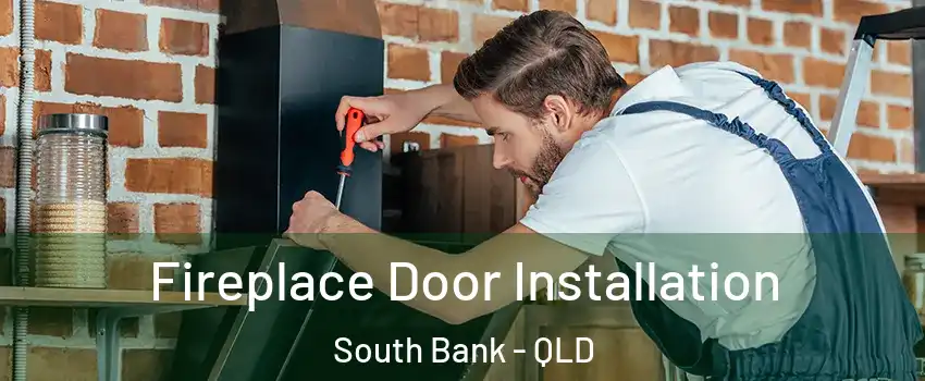 Fireplace Door Installation South Bank - QLD