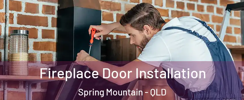 Fireplace Door Installation Spring Mountain - QLD