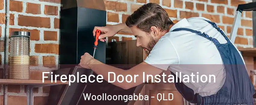 Fireplace Door Installation Woolloongabba - QLD