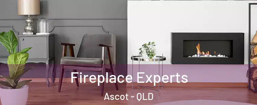 Fireplace Experts Ascot - QLD