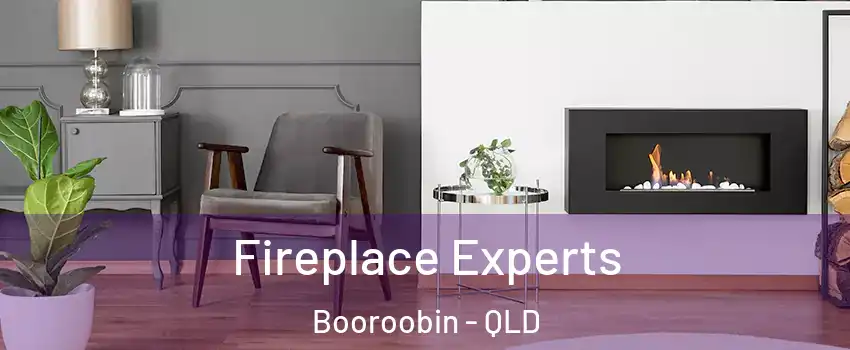 Fireplace Experts Booroobin - QLD
