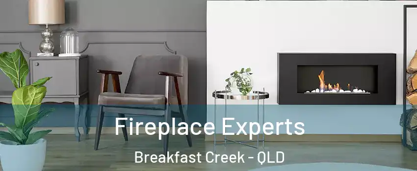 Fireplace Experts Breakfast Creek - QLD