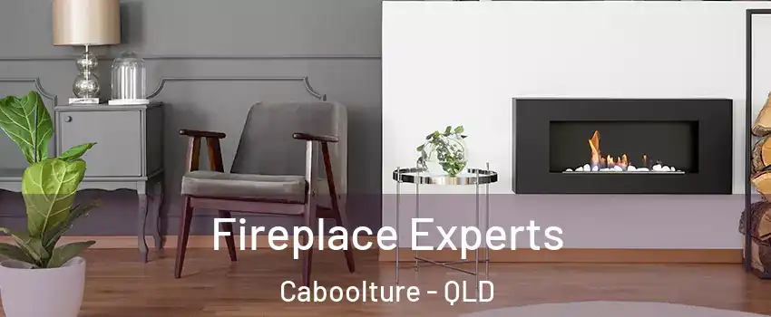 Fireplace Experts Caboolture - QLD