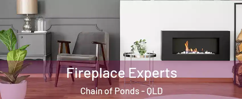 Fireplace Experts Chain of Ponds - QLD
