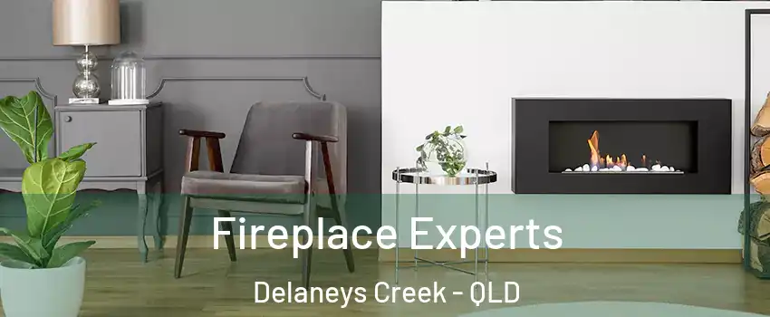 Fireplace Experts Delaneys Creek - QLD