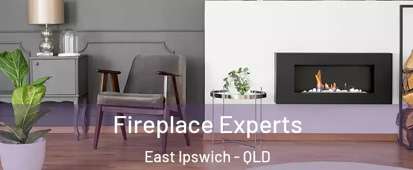 Fireplace Experts East Ipswich - QLD