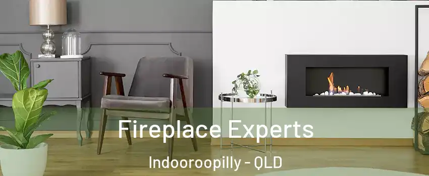 Fireplace Experts Indooroopilly - QLD