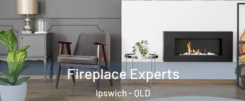 Fireplace Experts Ipswich - QLD