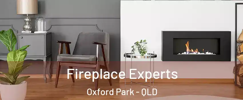 Fireplace Experts Oxford Park - QLD