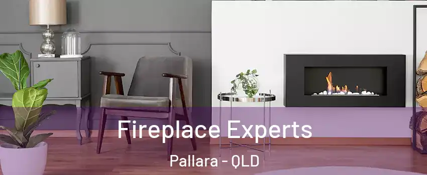 Fireplace Experts Pallara - QLD
