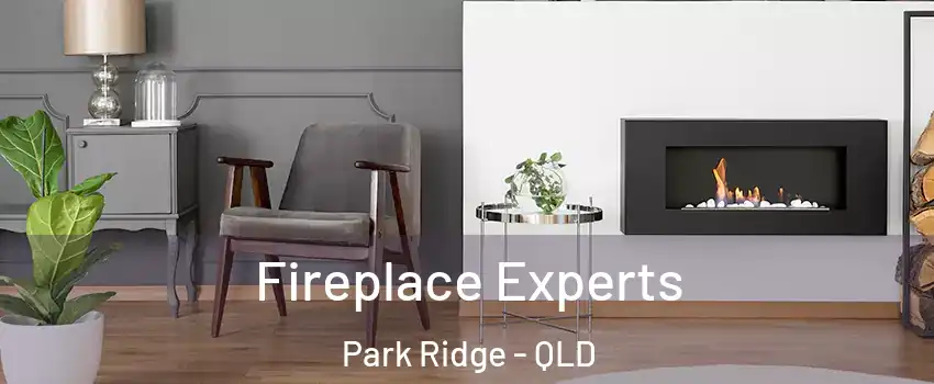 Fireplace Experts Park Ridge - QLD