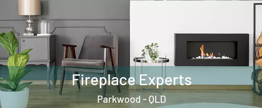 Fireplace Experts Parkwood - QLD
