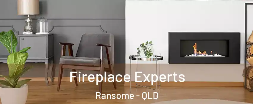 Fireplace Experts Ransome - QLD