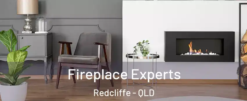 Fireplace Experts Redcliffe - QLD