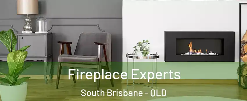 Fireplace Experts South Brisbane - QLD
