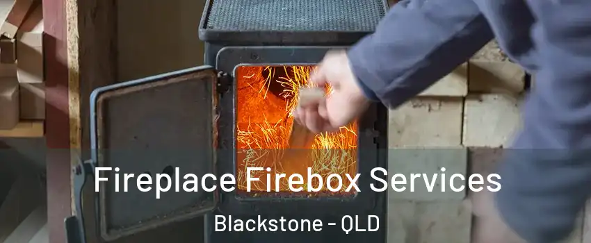 Fireplace Firebox Services Blackstone - QLD