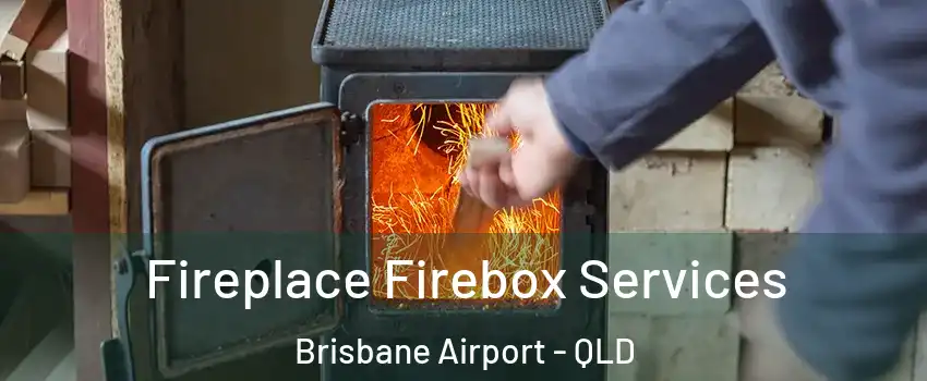 Fireplace Firebox Services Brisbane Airport - QLD