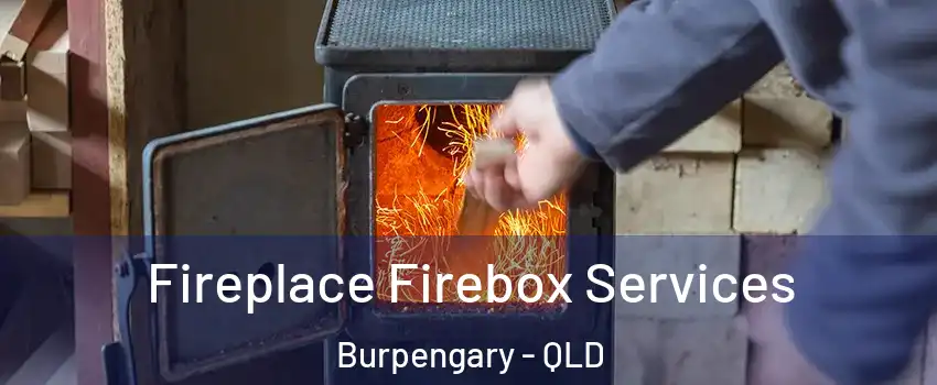 Fireplace Firebox Services Burpengary - QLD