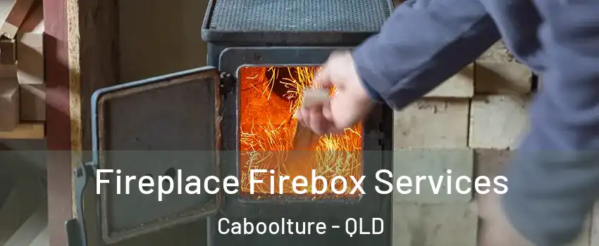 Fireplace Firebox Services Caboolture - QLD