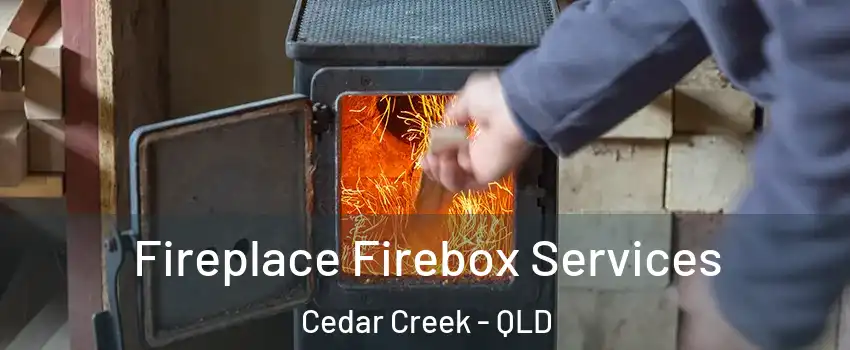 Fireplace Firebox Services Cedar Creek - QLD